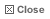 Close